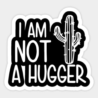 I Am Not A Hugger Cactus Sticker